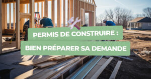 Permis de construire : bien préparer sa demande