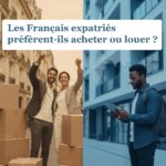 Les Français expatriés préfèrent-ils acheter ou louer ?