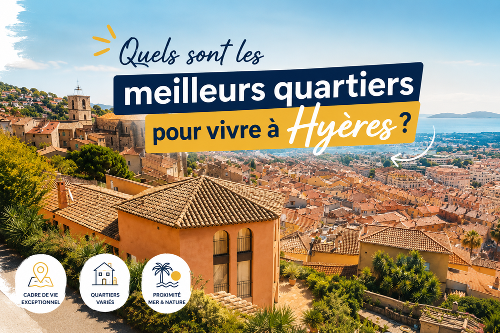 Meilleurs quartiers de Hyères pour vivre : découvrez les plus recherchées en 2026