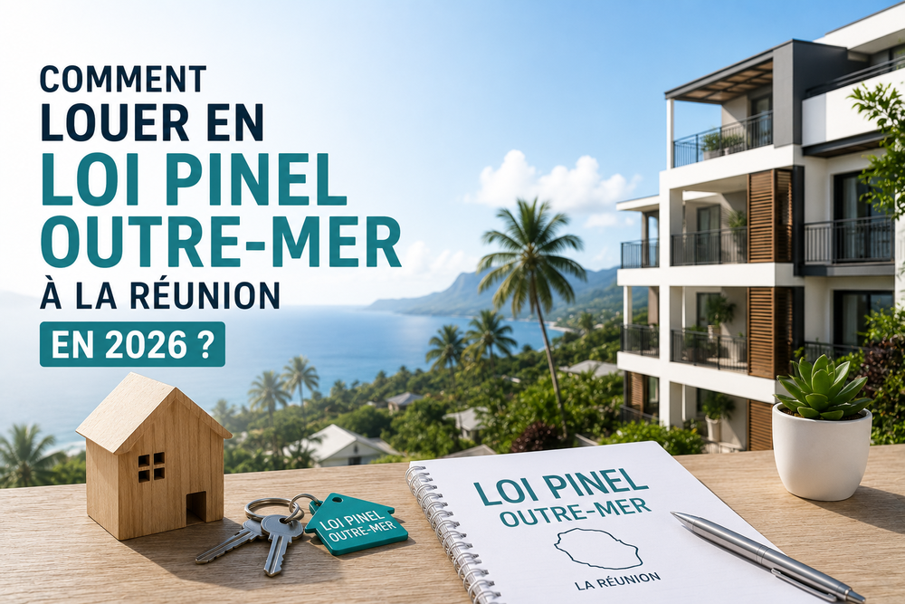 Comment louer un logement en loi Pinel Outre-mer à La Réunion en 2026