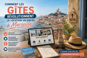 Comment les gîtes révolutionnent la location vacances à Marseille