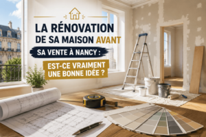 rénovation de sa maison avant sa vente à Nancy