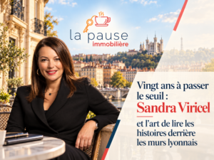 Sandra Viricel, 20 ans d'immobilier indépendant à Lyon et des histoires humaines derrière chaque porte.