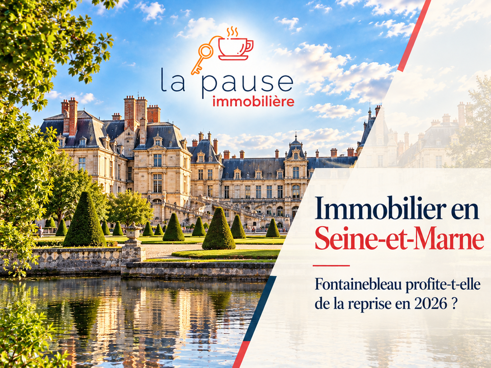Immobilier en Seine-et-Marne, maisons et appartements à Fontainebleau